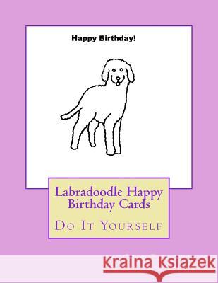 Labradoodle Happy Birthday Cards: Do It Yourself Gail Forsyth 9781540627759