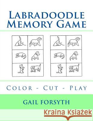 Labradoodle Memory Game: Color - Cut - Play Gail Forsyth 9781540627834