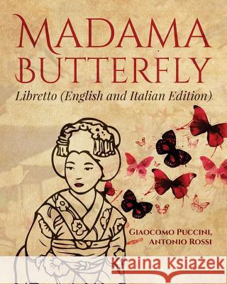 Madama Butterfly (English and Italian Edition) Giaocomo Puccini Antonio Rossi 9781540628732 Createspace Independent Publishing Platform