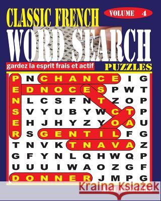 CLASSIC FRENCH Word Search Puzzles. Vol. 4 Kasamba, A. M. 9781540629005 Createspace Independent Publishing Platform