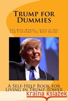 Trump for Dummies: Welcome to Trump Tower - Resort fee Not Included Wilkinson, Gary L. 9781540631725 Createspace Independent Publishing Platform