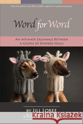 Word for Word: An Intimate Exchange between a Couple of Kindred Souls Wisler, Scott 9781540635044 Createspace Independent Publishing Platform