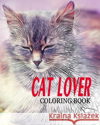 CAT LOVER Coloring Book: cat coloring book for adults Thomson, Alexander 9781540635815 Createspace Independent Publishing Platform