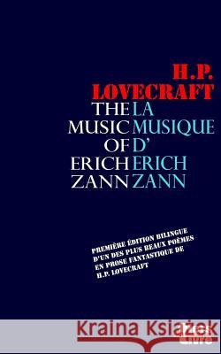 La musique d'Erich Zann: Première édition bilingue d'un des plus beaux textes fantastiques de Lovecraft. Bon, Francois 9781540637208 Createspace Independent Publishing Platform