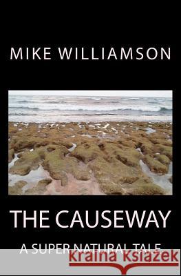 The Causeway: A supernatural Tale Williamson, Mike 9781540639615