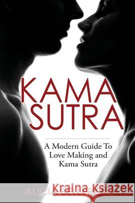 Kama Sutra: A Modern Guide To Love Making and Kama Sutra Bellerose, Alicia 9781540640161