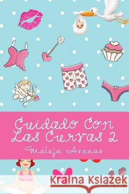 Cuidado Con Las Curvas 2 Maleja Arenas 9781540640253