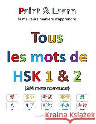 Tous les mots de HSK 1 & 2 Defevere, Isabelle 9781540641625 Createspace Independent Publishing Platform