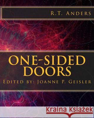 One-Sided Doors R. T. Anders Joanne P. Geisler 9781540646903 Createspace Independent Publishing Platform