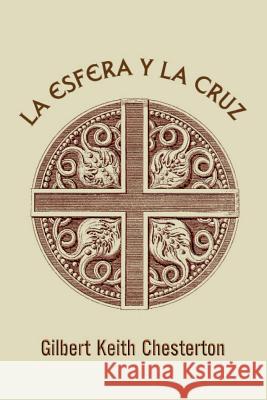 La esfera y la cruz Chesterton, G. K. 9781540647214 Createspace Independent Publishing Platform