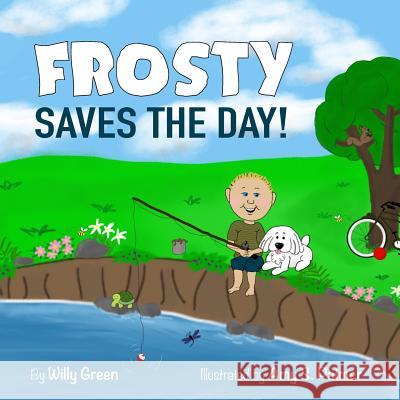Frosty Saves the Day! Willy Green Amy S. Palmer 9781540647993 Createspace Independent Publishing Platform
