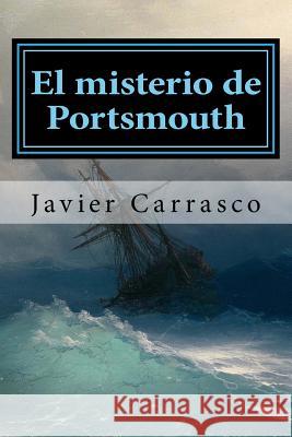 El misterio de Portsmouth Javier Carrasco 9781540648419