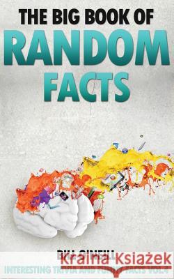 The Big Book of Random Facts: 1000 Interesting Facts And Trivia O'Neill, Bill 9781540649355 Createspace Independent Publishing Platform
