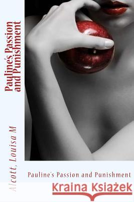 Pauline's Passion and Punishment Alcott Louis Sir Angels 9781540651297 Createspace Independent Publishing Platform