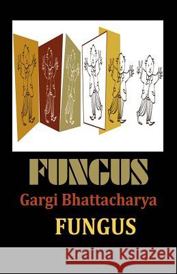 Fungus Mrs Gargi Bhattacharya 9781540654618 Createspace Independent Publishing Platform