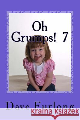 Oh Grumps! 7 Dave Furlong 9781540655714 Createspace Independent Publishing Platform