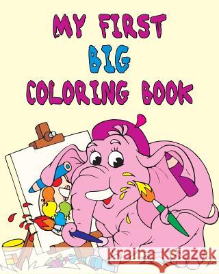My First BIG Coloring Book: Stress Relief Coloring Book: 50+ Kid Designs for Coloring Stress Relieving - Inspire Creativity and Relaxation of Kids Books, Coloring 9781540655936