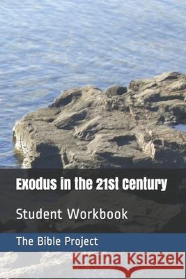 Exodus in the 21st Century: Student Workbook The Bible Studies Project 9781540659392 Createspace Independent Publishing Platform