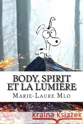 Body, Spirit et la Lumière Mlo, Marie-Laure 9781540659842