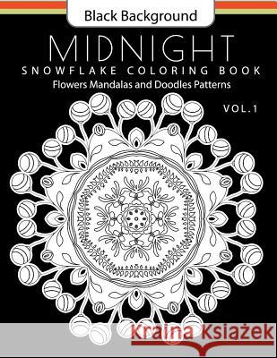 Snowflake Coloring Book Midnight Edition Vol.1: Adult Coloring Book Designs (Relax with our Snowflakes Patterns (Stress Relief & Creativity)) Snowflake Snowman 9781540660039 Createspace Independent Publishing Platform