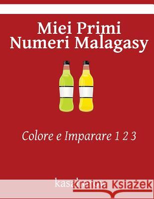 Miei Primi Numeri Malagasy: Colore e Imparare 1 2 3 Kasahorow 9781540661531