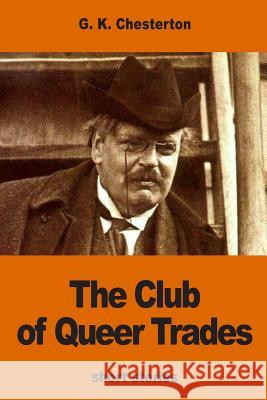 The Club of Queer Trades G. K. Chesterton 9781540662941 Createspace Independent Publishing Platform