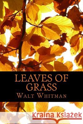 Leaves of Grass Whitman Walt 9781540663085 Createspace Independent Publishing Platform