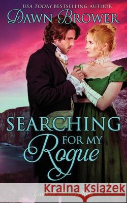 Searching for My Rogue Dawn Brower 9781540663641 Createspace Independent Publishing Platform