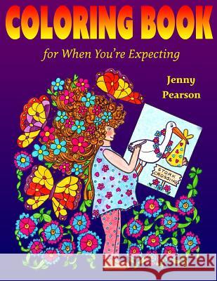 Coloring Book for When You're Expecting Jenny Pearson 9781540665874 Createspace Independent Publishing Platform