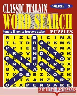 CLASSIC ITALIAN Word Search Puzzles. Vol. 3 Kasamba, A. M. 9781540669032 Createspace Independent Publishing Platform