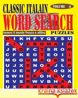 CLASSIC ITALIAN Word Search Puzzles. Vol. 4 Kasamba, A. M. 9781540669070 Createspace Independent Publishing Platform
