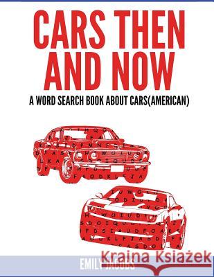 Cars Then and Now (American): A Word Search Book about Cars Emily Jacobs 9781540669490