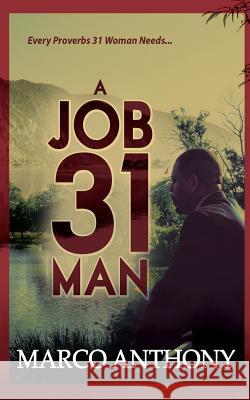 A Job 31 Man Marco Anthony 9781540670236 Createspace Independent Publishing Platform