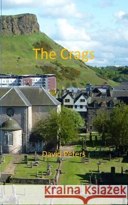 The Crags David Peters 9781540675057 Createspace Independent Publishing Platform