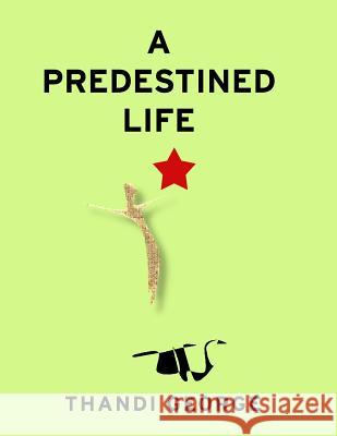 A Predestined Life Thandi George 9781540675347 Createspace Independent Publishing Platform