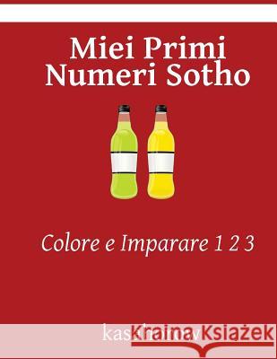 Miei Primi Numeri Sotho: Colore e Imparare 1 2 3 Kasahorow 9781540677846 Createspace Independent Publishing Platform