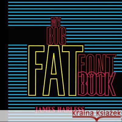 My Big Fat Font Book James T. Harless 9781540678294