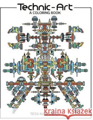 Technic-Art: A Coloring Book Tess Karpowich 9781540678324