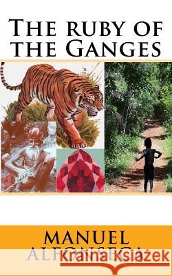 The ruby of the Ganges Alfonseca, Manuel 9781540680860 Createspace Independent Publishing Platform