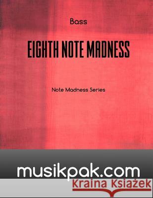 Eighth Note Madness - Bass Steve Tirpak 9781540681089 Createspace Independent Publishing Platform