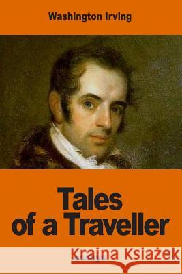 Tales of a Traveller Washington Irving 9781540681461 Createspace Independent Publishing Platform