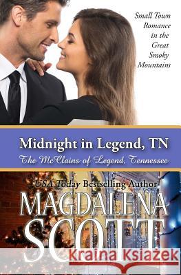 Midnight in Legend, TN: Small Town Romance in the Great Smoky Mountains Magdalena Scott 9781540681577