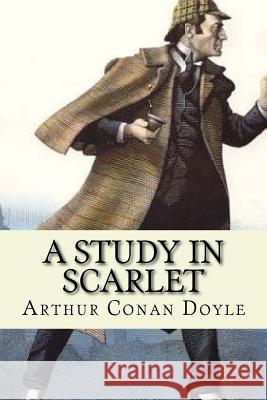 A Study in Scarlet Arthur Cona 9781540681676 Createspace Independent Publishing Platform