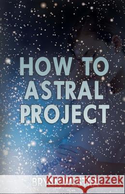 How To Astral Project Westra, Bryan 9781540682581