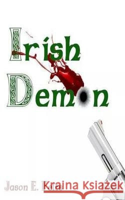 Irish Demon Jason E. Felts 9781540683021