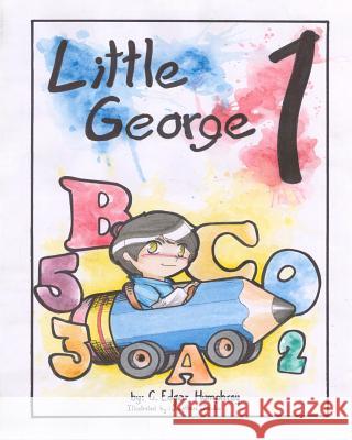 Little George 1 C. Edgar Humphre Jonathan Jacobo 9781540684103 Createspace Independent Publishing Platform