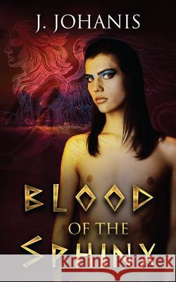 Blood of the Sphinx J. Johanis Indigo Forest Designs Jason Bradley 9781540685001 Createspace Independent Publishing Platform