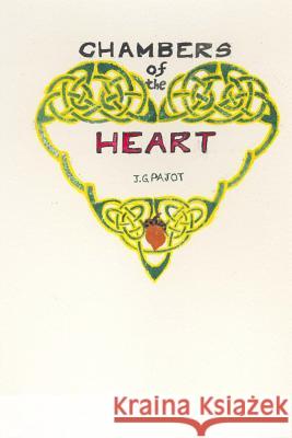 Chambers of the Heart J. G. Pajot 9781540686022 Createspace Independent Publishing Platform