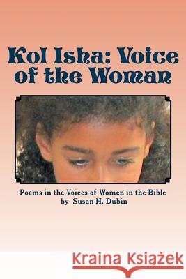 Kol Isha: The Voice of the Woman Susan H. Dubin 9781540687005 Createspace Independent Publishing Platform