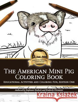 American Mini Pig Coloring Book Stephanie Matlock Kimberly Chronister Rachel Hardaway 9781540687883 Createspace Independent Publishing Platform